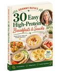 Granny Ruth's 30 Easy High-Protein Breakfasts & Snacks